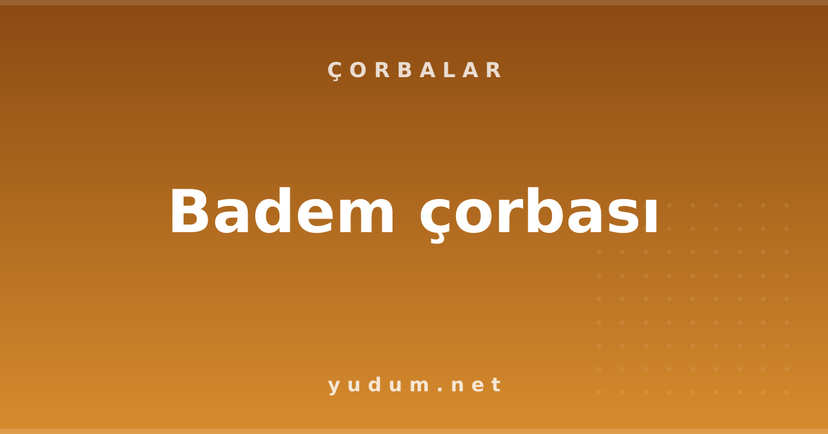 Badem çorbası