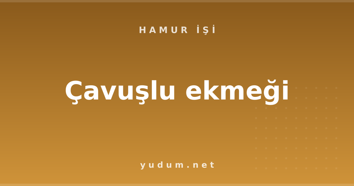 Çavuşlu ekmeği