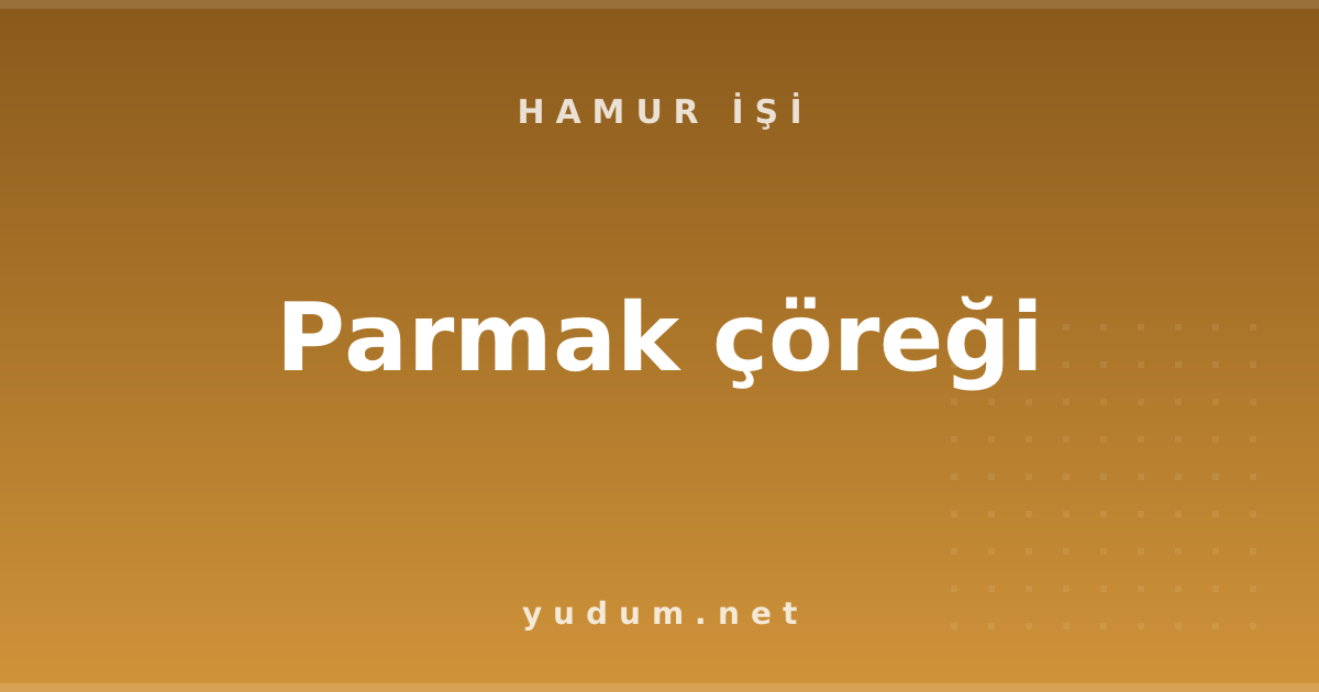 Parmak çöreği